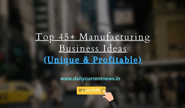 Manufacturing Business Ideas