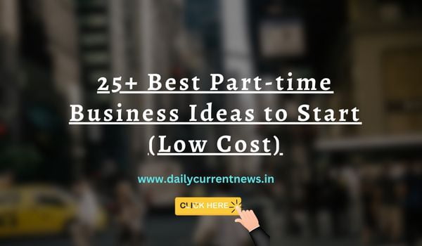 25 Best Part-time Business Ideas in India (Low Cost & Online